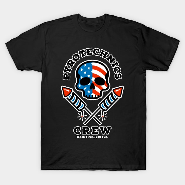 Funny Pyrotechnics Fireworks Crew Skull Flag Design - When I run, you run. T-Shirt by ChattanoogaTshirt